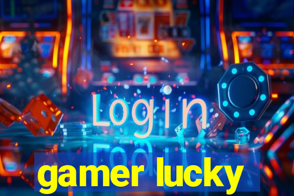 gamer lucky